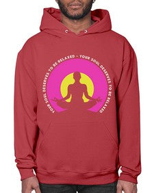 Your Soul Deserves to be Relaxed 657# - yoga- Hoodie