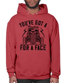 Youve got a mountain for a face 44# - hot rod- Hoodie