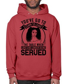 Youve got to learn to leave the table when loves no longer being served Style 5# - black afro- Hoodie