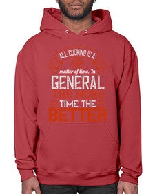 all cooking is a matter of time in general the more time the better 13# - cooking- Hoodie