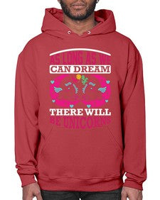 as long as we can dream there will be unicorns 12# - unicorn- Hoodie