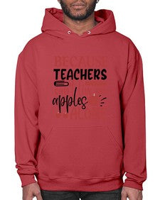 because teachers cant live on apples alone Style 69# - teacher- Hoodie