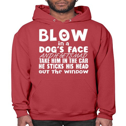 blow in a dogs face and he gets mad - dogs- Hoodie