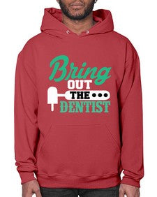 bring out the dentist 639# - dentist- Hoodie
