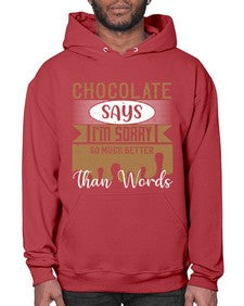 chocolate says im sorry so much better than words 97# - chocolate- Hoodie
