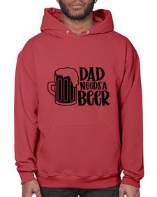 dad needs a beer 890# - beer- Hoodie