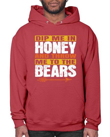dip me in honey and throw me to the bears 89# - bears - animals- Hoodie