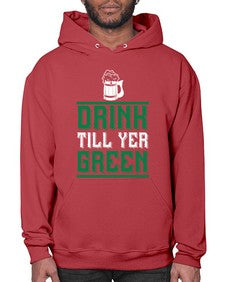 drink till yer green 923# - beer- Hoodie