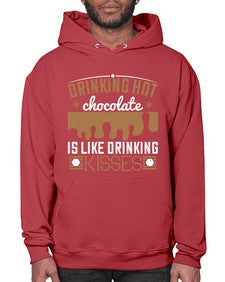 drinking hot chocolate is like drinking kisses 151# - chocolate- Hoodie