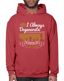 i always degenerate to chocolate and coffee 195# - chocolate- Hoodie