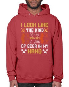 i look like the kind of guy who has a bottle of beer in my hand 1130# - beer- Hoodie