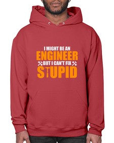 i might be an engineer but i cant fix stupid 910# - engineer- Hoodie