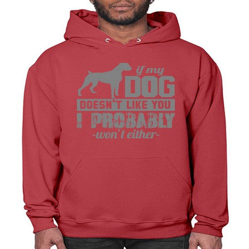if my dog doesnt like you i wont either - dogs- Hoodie