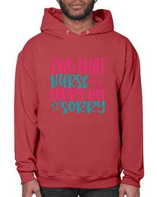 im that nurse sorry not sorry Style 236# - nurse- Hoodie