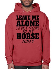 leave me alone im only talking to my horse - horse- Hoodie