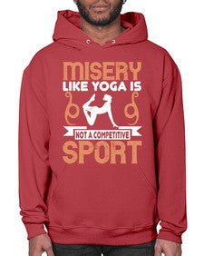 misery like yoga is not a competitive sport  425# - yoga- Hoodie