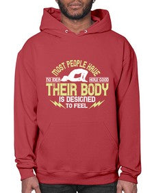 most people have no idea how good their body is designed to feel  457# - yoga- Hoodie