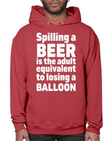 spilling a beer is the adult equivalent to losing a balloon 1563# - beer- Hoodie