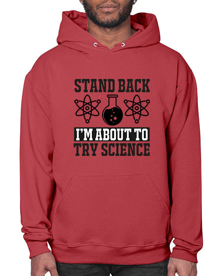 stand back i m about to try science 33# - general science- Hoodie