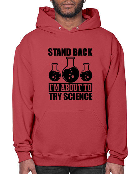 stand back i m about to try science 36# - general science- Hoodie