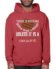 there is nothing better than a friend unless it is a friend with chocolate 424# - chocolate- Hoodie