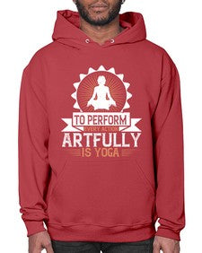 to perform every action artfully is yoga  580# - yoga- Hoodie