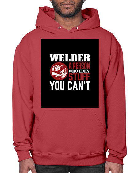welder a person who fixes stuff you cant 1610# - welder- Hoodie