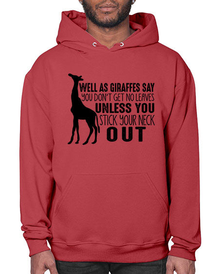 well as giraffes say you dont get no leaves unless you stick your neck out - giraffee- Hoodie