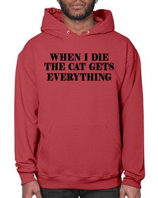when i die the cat gets everything - cats- Hoodie