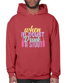when in doubt drink a stout 465# - beer- Hoodie