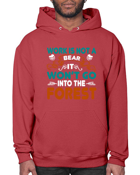 work is not a bear it won’t go into the forest 289# - bears - animals- Hoodie