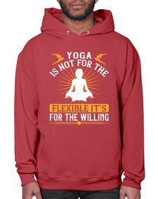 yoga is not for the flexible its for the willing  621# - yoga- Hoodie