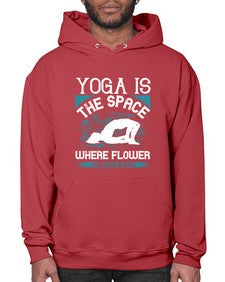 yoga is the space where flower blossoms  627# - yoga- Hoodie