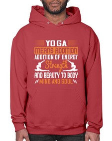 yoga means addition addition of energy strength and beauty to body mind and soul  630# - yoga- Hoodie