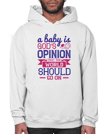 A baby is God’s opinion that the world should go on Style 261# - baby- Hoodie