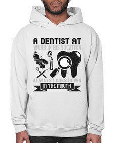 A dentist at work in his vocation always Style 6# - dentist- Hoodie