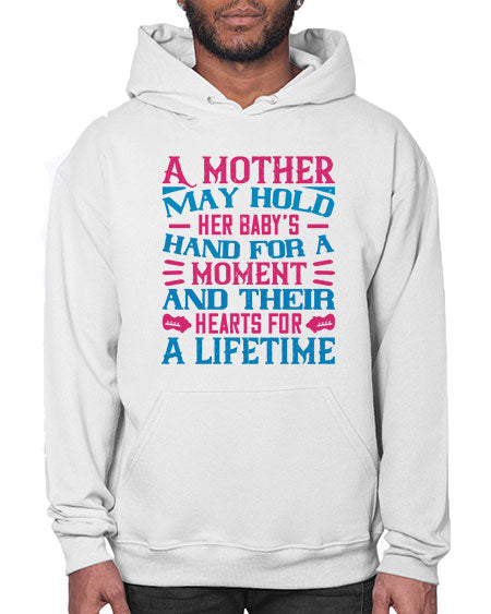 A mother may hold her baby’s hand for a moment and their hearts for a lifetime Style 267# - baby- Hoodie
