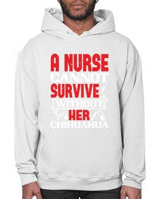 A nurse cannot survive without her chihuahua Style 16# - nurse- Hoodie