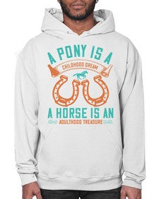 A pony is a childhood dream A horse is an adulthood treasure Style 34# - horse- Hoodie