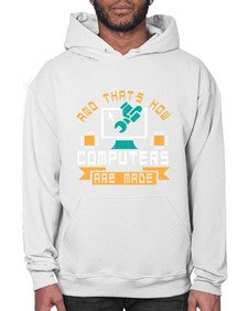 And thats how computers are made 43# - computer- Hoodie