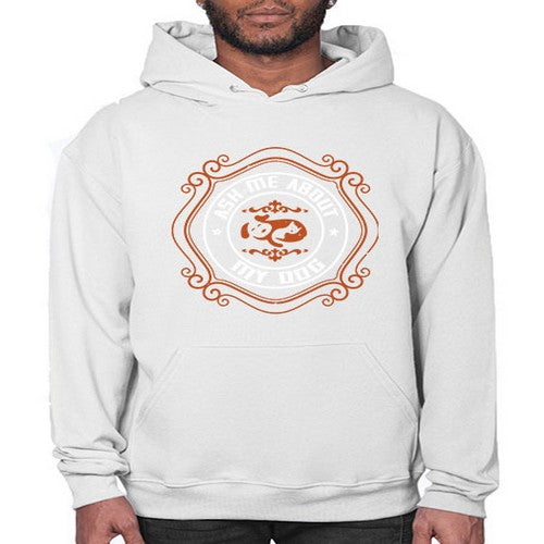 Ask Me About My Dog Style 130# - dogs- Hoodie
