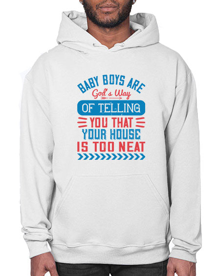 Baby boys are God’s way of telling you that your house is too neat Style 274# - baby- Hoodie