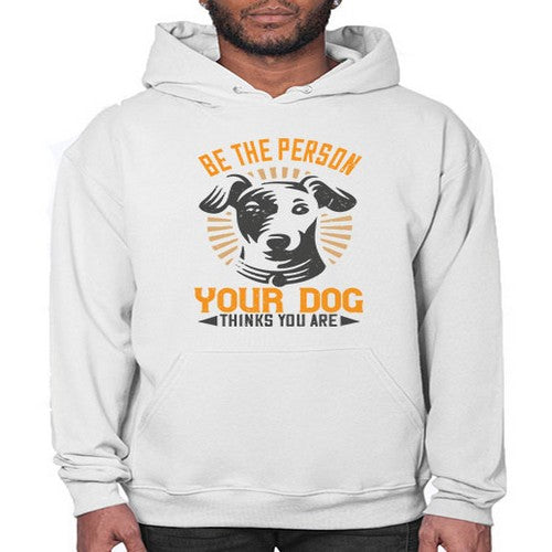 Be The Person Your Dog Thinks You Are Style 50# - dogs- Hoodie