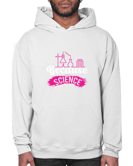 Because Science 281# - general science- Hoodie