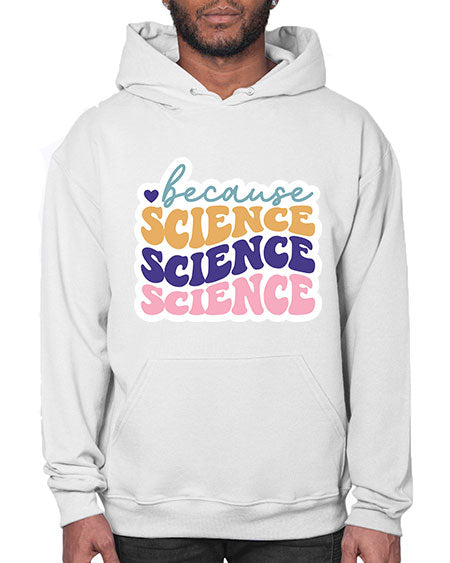 Because science 287# - general science- Hoodie