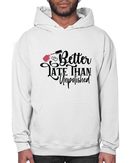 Better Late Than Unpolished 622# - nail tech- Hoodie