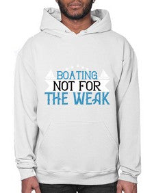 Boating  not for the weak 10# - boats- Hoodie