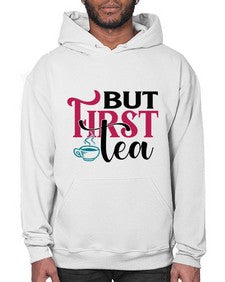 But First Tea 700# - tea- Hoodie