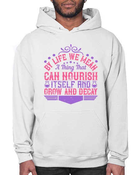 By life we mean a thing that can nourish itself and grow and decay 308# - general science- Hoodie