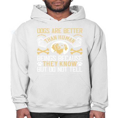 Dogs are better than human beings because they know but do not tell Style 49# - dogs- Hoodie